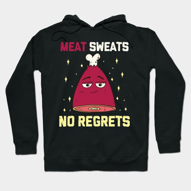 Meat Sweats No Regrets Funny Grilling Meat BBQ Ham Steak Hoodie by FunnyphskStore